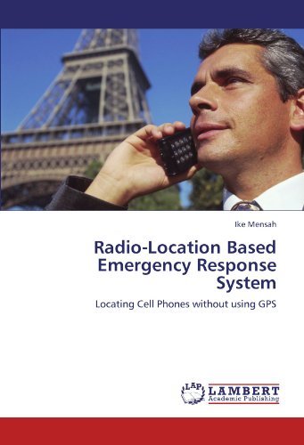 Cover for Ike Mensah · Radio-location Based Emergency Response System: Locating Cell Phones Without Using Gps (Paperback Book) (2011)