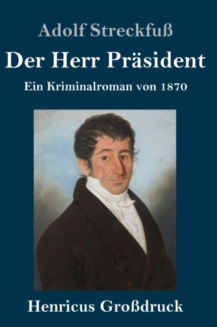 Cover for Adolf Streckfuss · Der Herr Prasident (Grossdruck) (Hardcover Book) (2019)