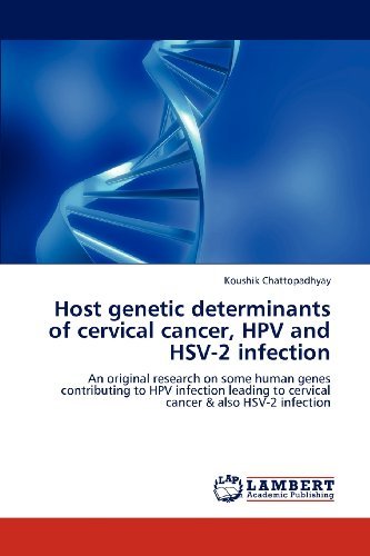 Cover for Koushik Chattopadhyay · Host Genetic Determinants of Cervical Cancer, Hpv and Hsv-2 Infection: an Original Research on Some Human Genes Contributing to Hpv Infection Leading to Cervical Cancer &amp; Also Hsv-2 Infection (Pocketbok) (2012)