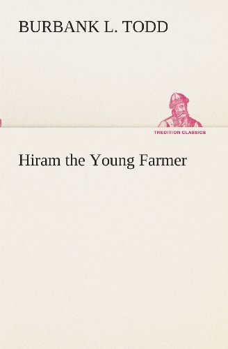 Cover for Burbank L. Todd · Hiram the Young Farmer (Tredition Classics) (Paperback Book) (2013)