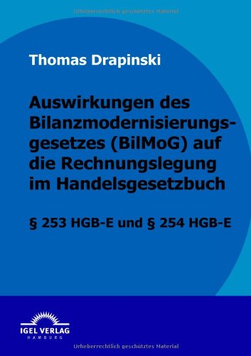 Cover for Thomas Drapinski · Auswirkungen Des Bilanzmodernisierungsgesetzes (Bilmog) Auf Die Rechnungslegung Im Handelsgesetzbuch: § 253 Hgb-e Und § 254 Hgb-e (Paperback Book) [German edition] (2009)