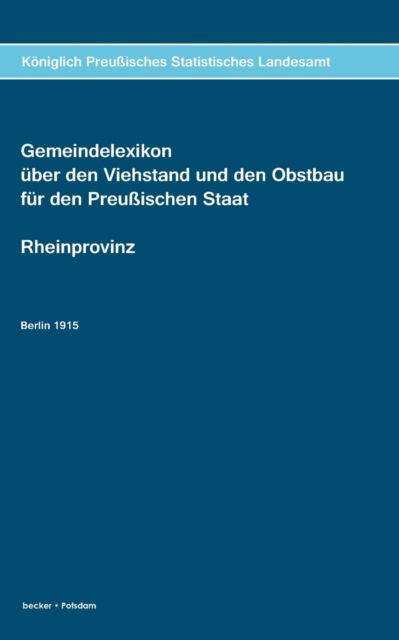 Cover for Königlich Preußisches Statistisches Landesamt · Gemeindelexikon uber den Viehstand und den Obstbau fur den Preussischen Staat, Rheinprovinz: Heft 12, Berlin 1915 (Paperback Book) (2021)
