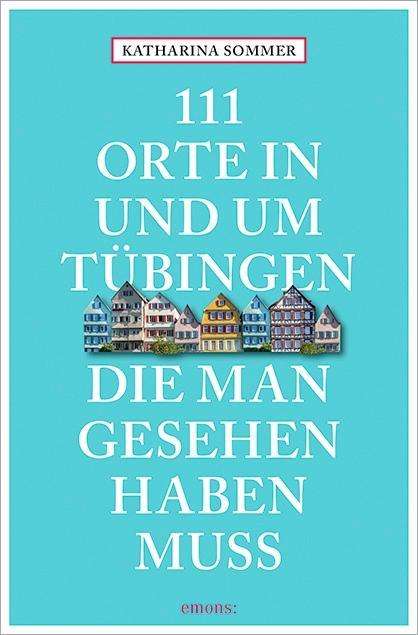 Cover for Sommer · 111 Orte in Tübingen,die man ges (Book)