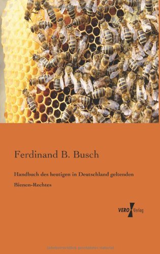 Cover for Ferdinand B. Busch · Handbuch Des Heutigen in Deutschland Geltenden Bienen-rechtes (Paperback Book) [German edition] (2019)