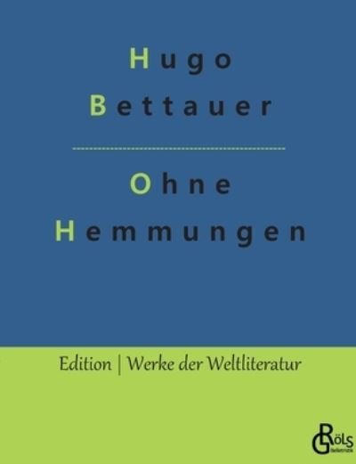Ohne Hemmungen - Hugo Bettauer - Böcker - Bod Third Party Titles - 9783966373524 - 31 januari 2022