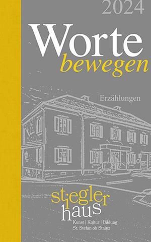 Cover for Stieglerhaus - Gemeinnützige Privatstiftung · Worte bewegen 2024 (Book) (2024)