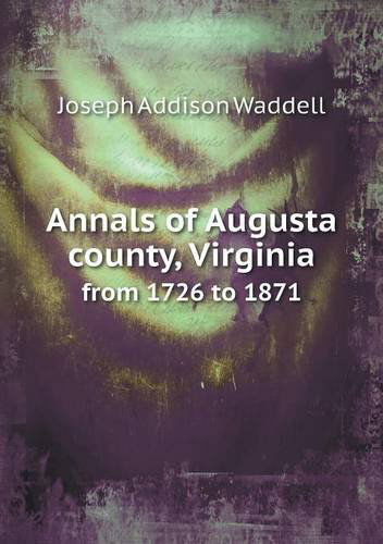 Cover for Joseph Addison Waddell · Annals of Augusta County, Virginia from 1726 to 1871 (Paperback Book) (2013)