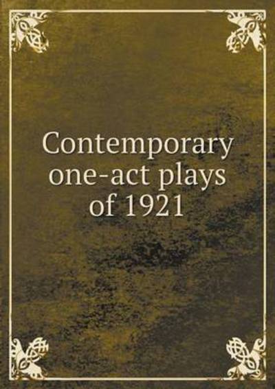 Cover for Frank Shay · Contemporary One-act Plays of 1921 (Pocketbok) (2014)