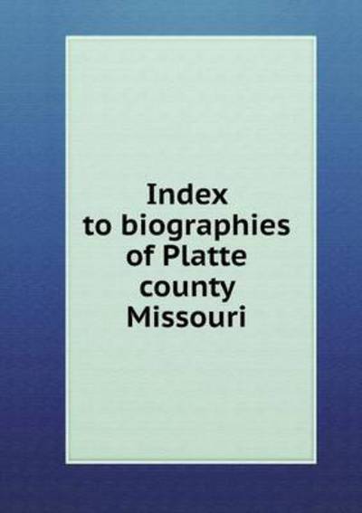 Cover for Elizabeth Prather Ellsberry · Index to Biographies of Platte County Missouri (Paperback Book) (2015)