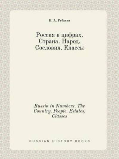 Cover for N a Rubakin · Russia in Numbers. the Country. People. Estates. Classes (Paperback Bog) (2015)
