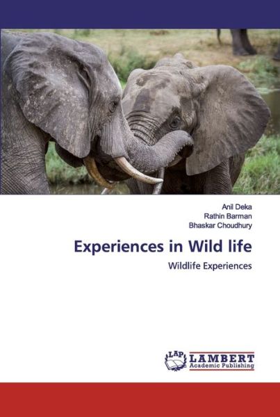 Experiences in Wild life - Deka - Books -  - 9786200306524 - September 5, 2019