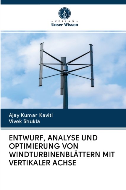 Cover for Ajay Kumar Kaviti · Entwurf, Analyse Und Optimierung Von Windturbinenblattern Mit Vertikaler Achse (Paperback Book) (2020)