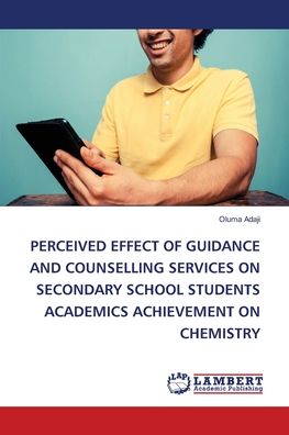 Cover for Oluma Adaji · Perceived Effect of Guidance and Counselling Services on Secondary School Students Academics Achievement on Chemistry (Paperback Book) (2021)