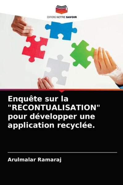 Cover for Arulmalar Ramaraj · Enquete sur la &quot;RECONTUALISATION&quot; pour developper une application recyclee. (Pocketbok) (2021)