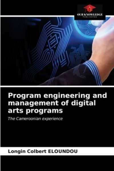 Cover for Longin Colbert Eloundou · Program engineering and management of digital arts programs (Paperback Book) (2021)