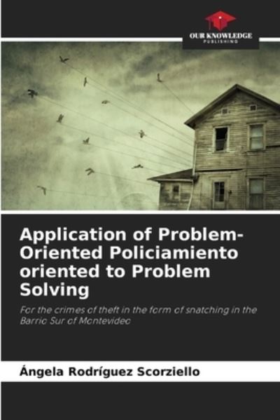 Cover for Angela Rodriguez Scorziello · Application of Problem-Oriented Policiamiento oriented to Problem Solving (Paperback Book) (2021)