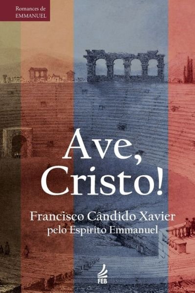 Ave, Cristo! - Emmanuel - Libros - FEB - 9786555701524 - 30 de octubre de 2020