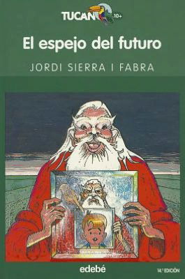 Cover for Jordi Sierra I Fabra · El Espejo Del Futuro / the Mirror of the Future (Tucan Verde / Green Toucan) (Spanish Edition) (Paperback Book) [Spanish, 1 edition] (2006)