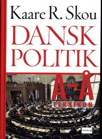 Cover for Kaare R. Skou · Dansk politik A-Å (Gebundesens Buch) [1. Ausgabe] (2005)