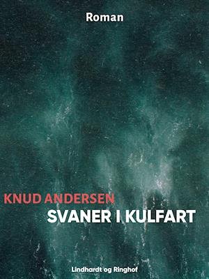 Cover for Knud Andersen · Svaner i kulfart (Sewn Spine Book) [1er édition] (2018)