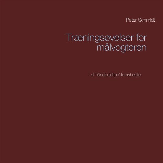 Cover for Peter Schmidt · Træningsøvelser for målvogteren (Paperback Bog) [1. udgave] (2019)
