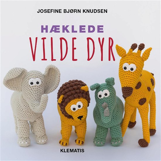 Cover for Josefine Bjørn Knudsen · Hæklede vilde dyr (Bound Book) [1st edition] (2017)