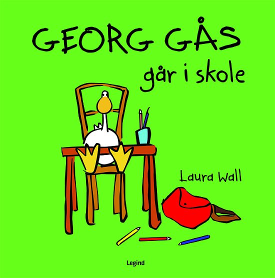 Georg Gås: Georg Gås går i skole - Laura Wall - Books - Legind - 9788771558524 - April 21, 2020