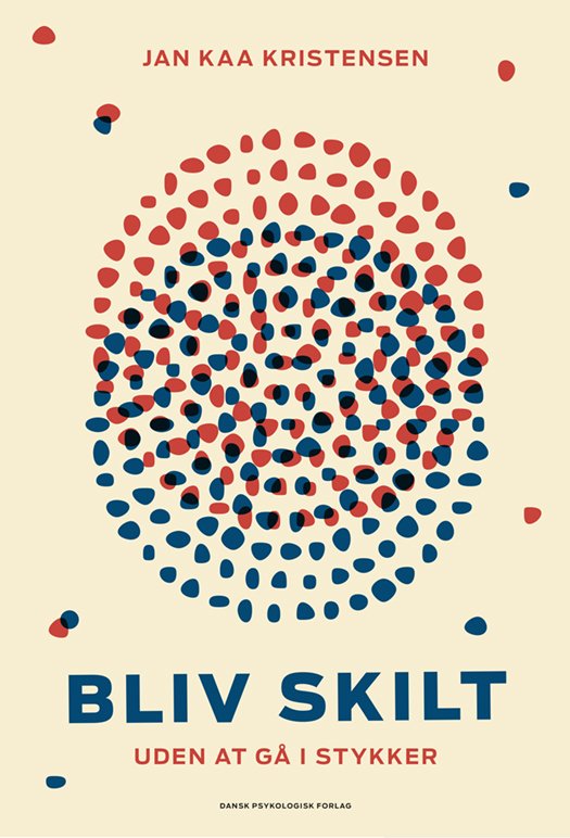 Cover for Jan Kaa Kristensen · Bliv skilt - uden at gå i stykker (Sewn Spine Book) [1º edição] (2019)