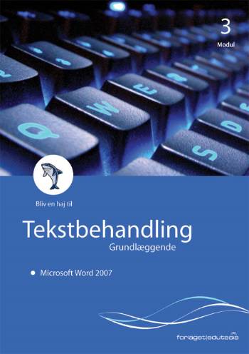 Bliv en haj til tekstbehandling, grundlæggende - Microsoft Word 2007 - Lone Riemer Henningsen - Bøger - Edutasia - 9788779242524 - 1. juli 2007