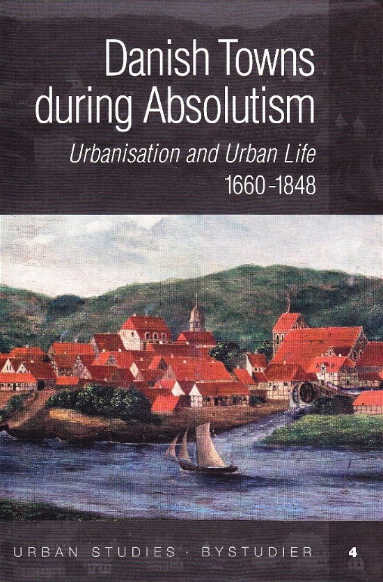 . · Danske bystudier: Danish Towns during Absolutism (Bound Book) [1º edição] [Indbundet] (2008)