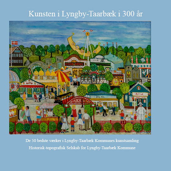 Cover for Inge Schjødt og Dorete Dandanell Tina Bech Nørregaard · Kunsten i Lyngby-Taarbæk i 300 år (Poketbok) [1:a utgåva] (2024)