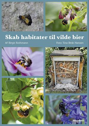 Birgit Rothmann · Skab habitater til vilde bier (Bound Book) [1. Painos] (2023)