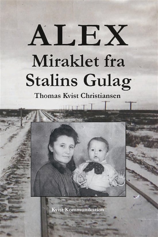 Cover for Thomas Kvist Christiansen · Alex - Miraklet fra Stalins Gulag (Hardcover Book) [1st edition] (2022)