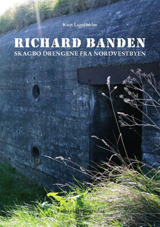 Cover for Kurt Lundholm · Richard Banden (Indbundet Bog) [1. udgave] (2009)