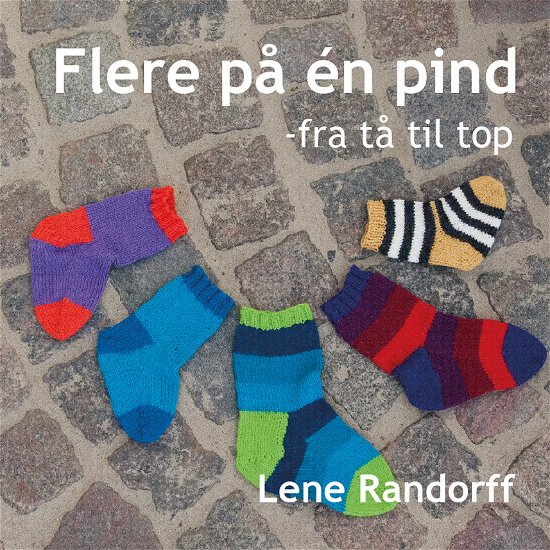 Cover for Lene Randorff · Flere på én pind - fra tå til top (Spiralbog) [1. udgave] [Spiralryg] (2012)
