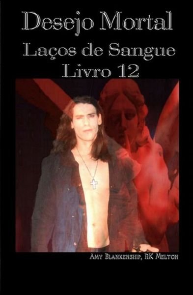 Cover for Rk Melton · Desejo Mortal: Lacos de Sangue - Livro 12 (Paperback Bog) (2018)