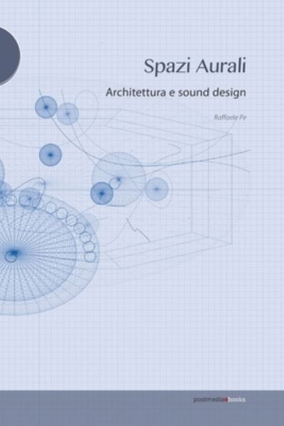 Cover for Raffaele Pe · Spazi Aurali. Architettura E Sound Design (Book) (2020)