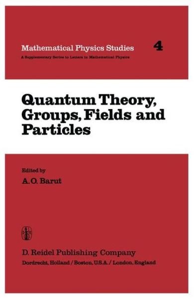 Cover for A. O. Barut · Quantum Theory, Groups, Fields and Particles - Mathematical Physics Studies (Hardcover Book) (1983)