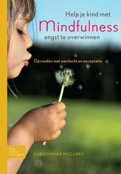 Cover for C McCurry · Help Je Kind Met Mindfulness Angst Te Overwinnen: Opvoeden Met Aandacht En Acceptatie (Paperback Book) [2010 edition] (2010)