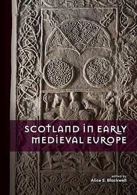 Cover for Alice E Blackwell · Scotland in Early Medieval Europe (Paperback Book) (2019)