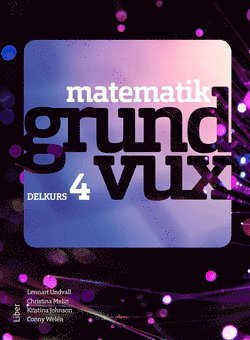 Matematik grundvux: Matematik grundvux delkurs 4 - Conny Welén - Książki - Liber - 9789147125524 - 13 sierpnia 2020