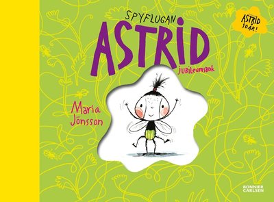 Cover for Maria Jönsson · Spyflugan Astrid - Jubileumsbok (Hardcover Book) (2017)