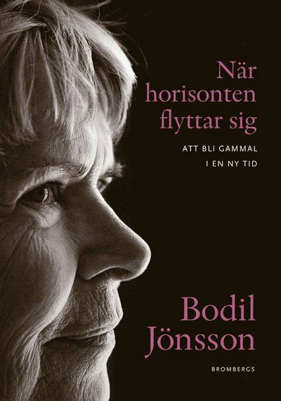 Cover for Bodil Jönsson · När horisonten flyttar sig : att bli gammal i en ny tid (ePUB) (2011)