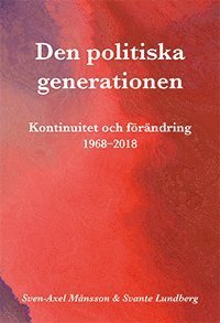 Cover for Svante Lundberg · Den politiska generationen : kontinuitet och förändring 1968-2018 (Book) (2021)