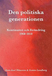 Cover for Svante Lundberg · Den politiska generationen : kontinuitet och förändring 1968-2018 (Bog) (2021)