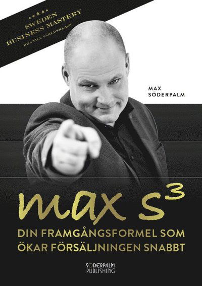 Cover for Max Söderpalm · Sweden Business Mastery: Max S³ : din framgångsformel som ökar försäljningen snabbt (Bok) (2014)