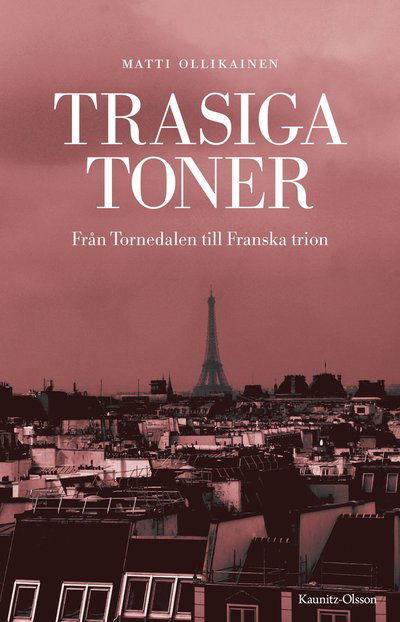 Cover for Matti Ollikainen · Trasiga toner : från Tornedalen till Franska trion (Paperback Book) (2021)