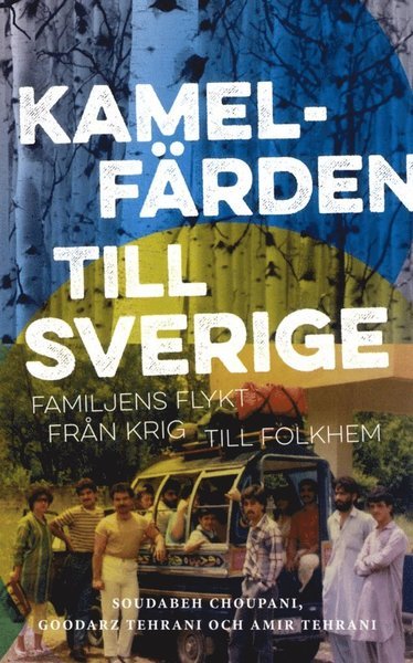 Amir Tehrani · Kamelfärden till Sverige : Familjens flykt från krig till folkhem (Paperback Book) (2018)