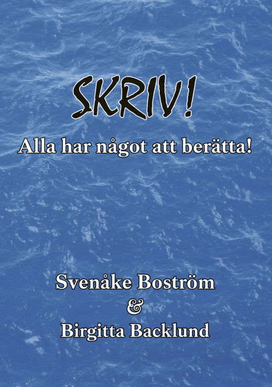 Cover for Svenåke Boström · Skriv! Alla har något att berätta (Paperback Book) (2023)