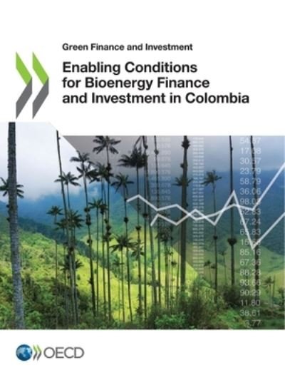 Cover for Oecd · Enabling Conditions for Bioenergy Finance and Investment in Colombia (Taschenbuch) (2022)